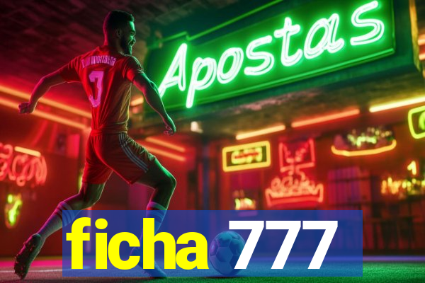 ficha 777